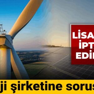 66 enerji sirketine sorusturma lisanslari iptal mi ediliyor kxjSWpLh